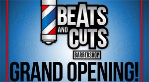 Beats and Cuts GRAND OPENING