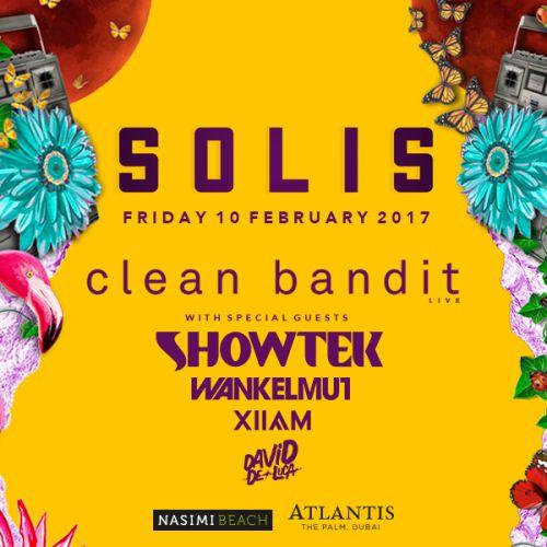 FEB10 Solis DXB Presents : Clean Bandit Live & More