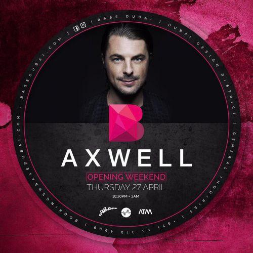 BASE Opening Weekend - 27th Axwell