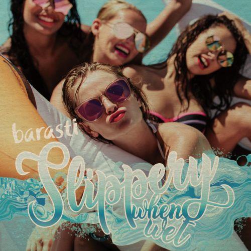 Barasti – Slippery When Wet