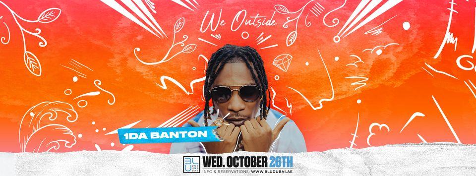 CATCH WE OUTSIDE: 1DA BANTON LIVE AT CLUB BLU DUBAI THIS WEDNESDAY, 26TH OCT