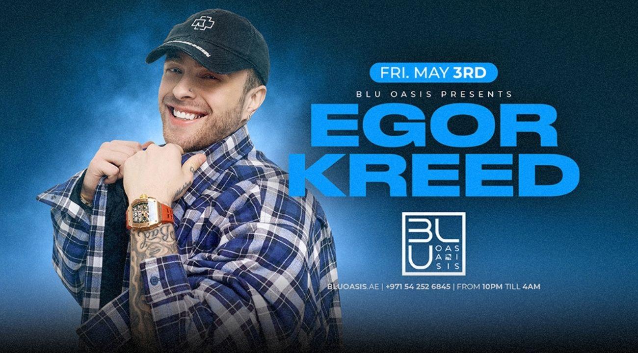 BLU Oasis Dubai presents Egor Kreed this Friday, May 3rd