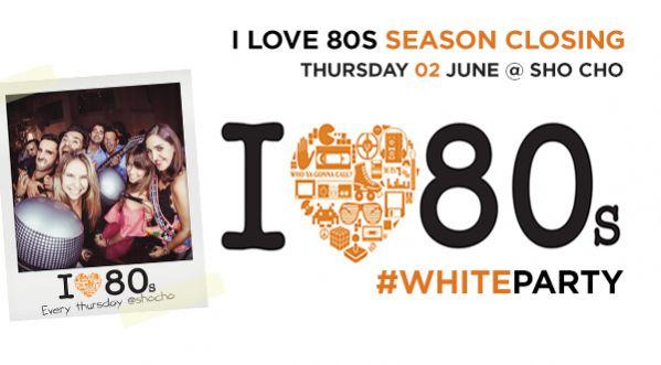 I love 80s Final at shocho dubai This Thursday - Special WHITE EDITION