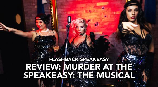 REVIEW: MURDER AT THE SPEAKEASY, THE MUSICAL - FLASHBACK SPEAKEASY BAR & LOUNGE DUBAI