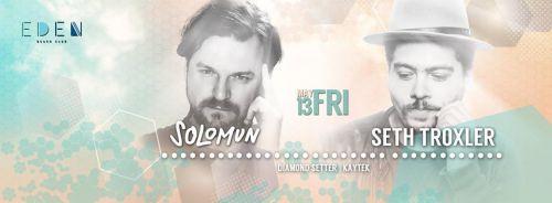 SOLOMUN with the infamous SETH TROXLER