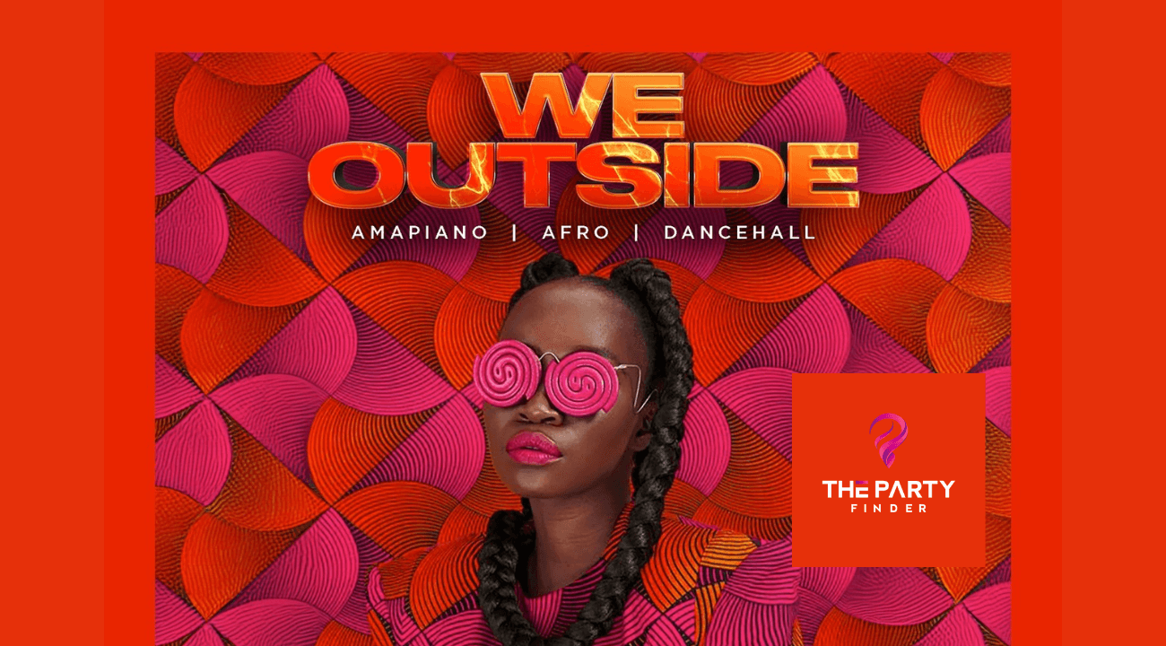 We Outside by The Party Finder: Dubai's hottest Afro and Ampiano party 