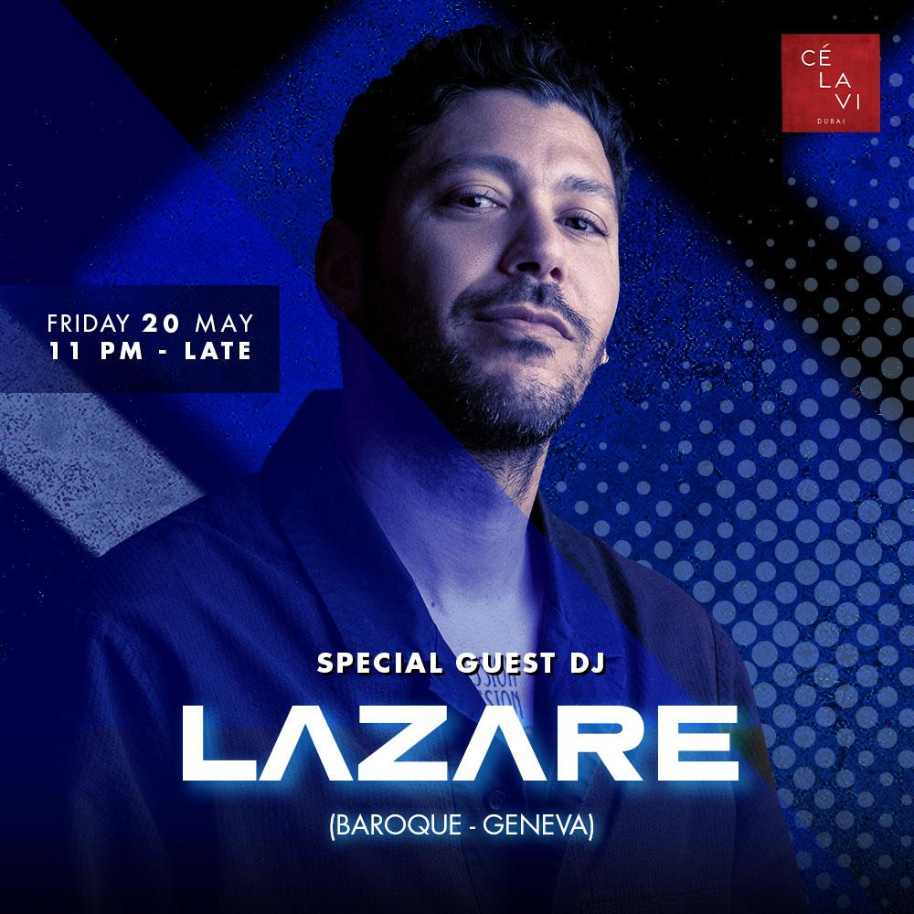 Catch DJ LAZARE Live at CÉ LA VI Dubai