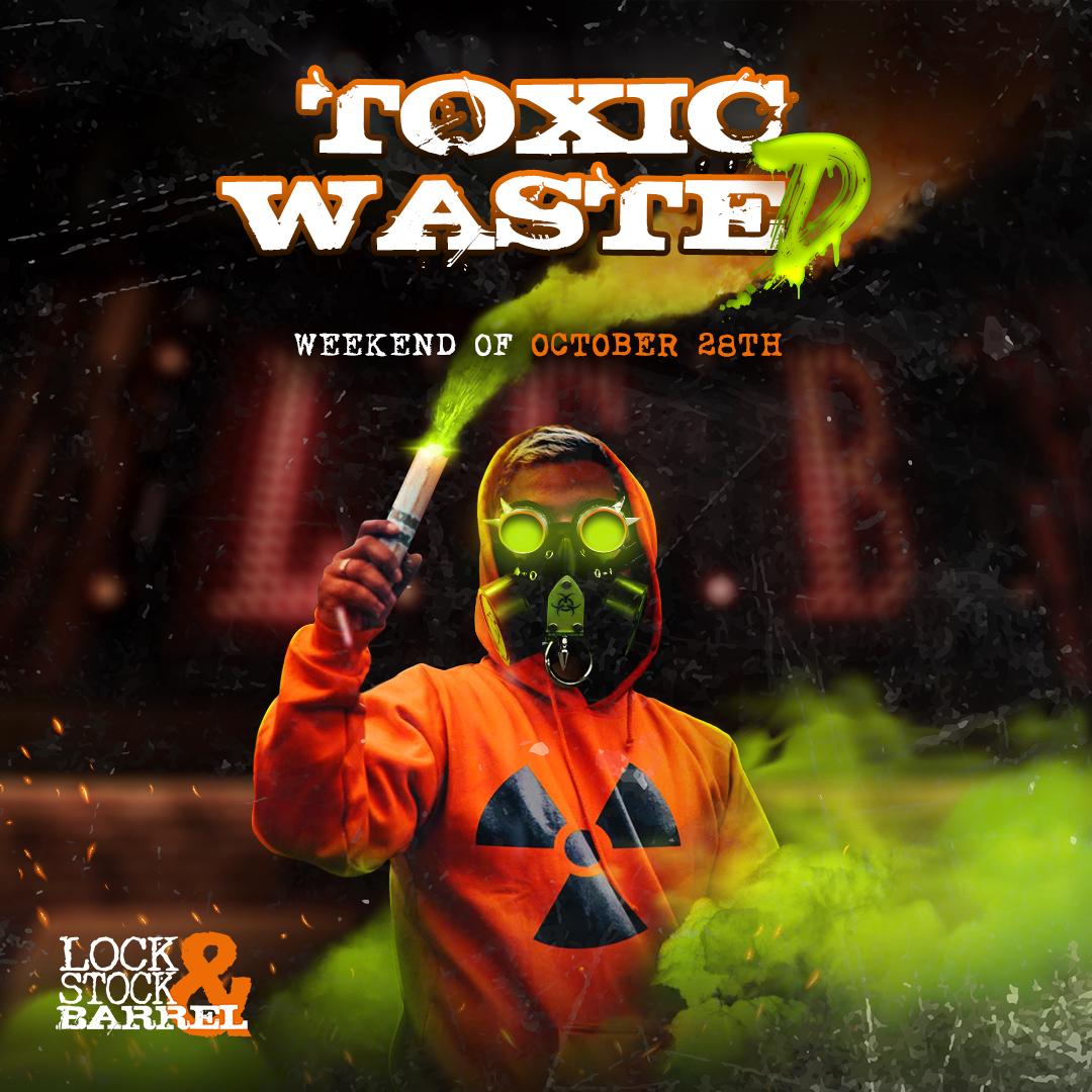Toxic Wasted at Lock Stock & Barrel JBR 